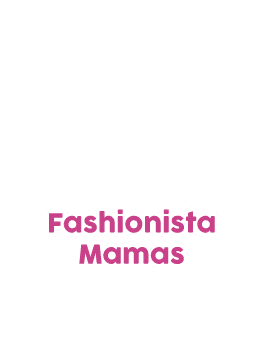 Fashionista Mamas