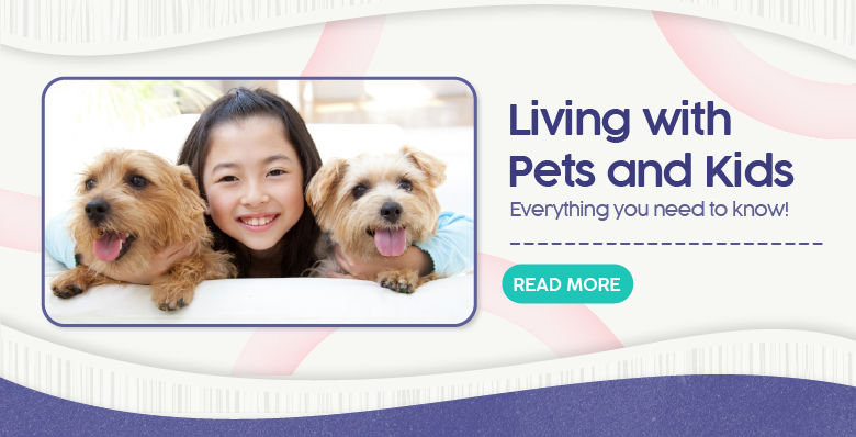 Living With Pets and Kids