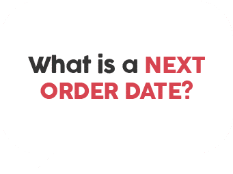 What is a NEXT ORDER DATE?