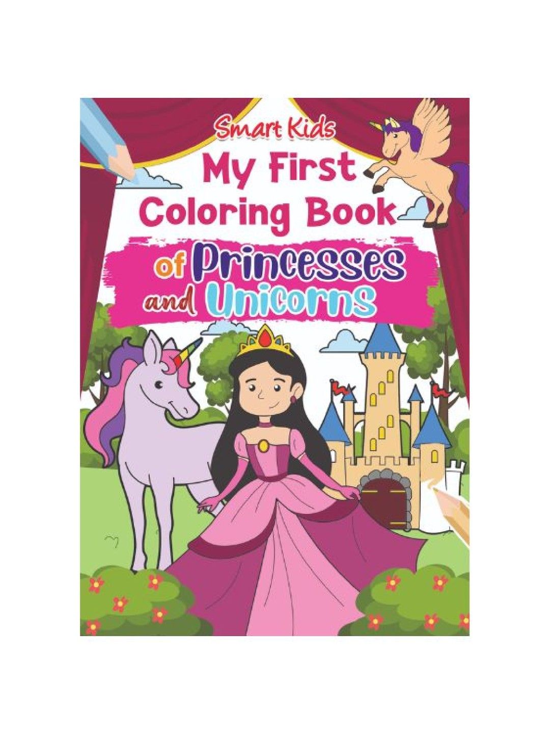 Learning is Fun Smart Kids My First Coloring Book (Princesses and Unicorn- Image 1)